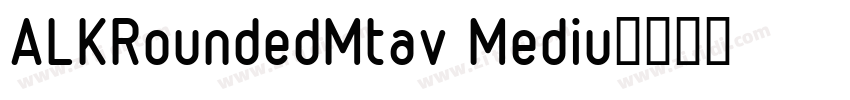 ALKRoundedMtav Mediu字体转换 ALKRoundedMtav Mediu字体转换
